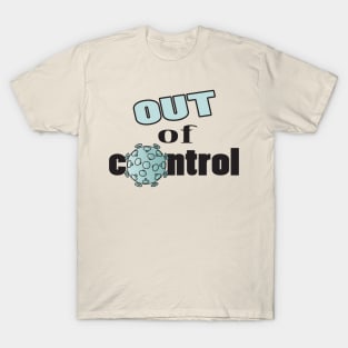 out of control T-Shirt